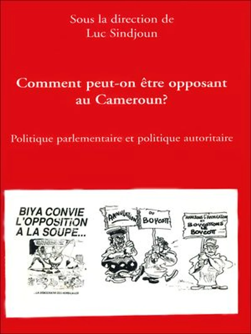 Comment peut-on être opposant au Cameroun ?