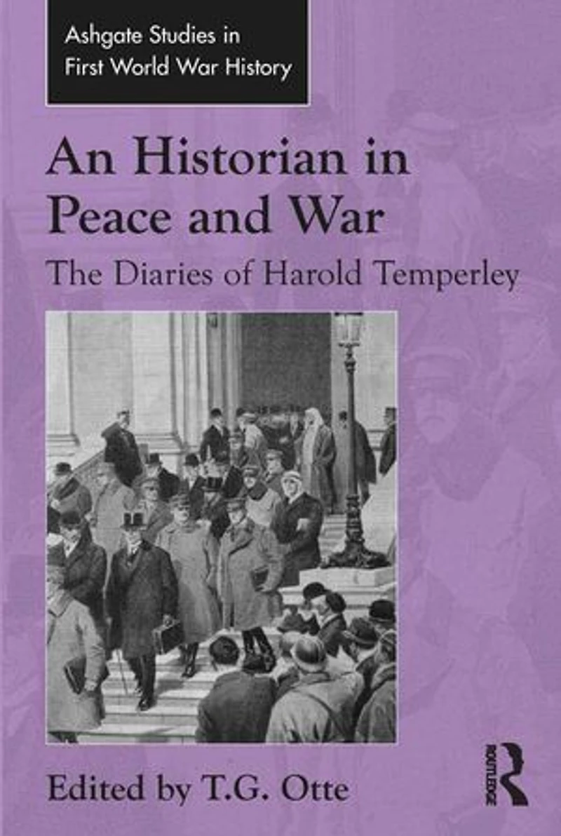 An Historian Peace and War: The Diaries of Harold Temperley