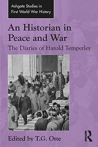 An Historian Peace and War: The Diaries of Harold Temperley