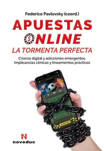 Apuestas online. La tormenta perfecta: Crianza digital y adicciones emergentes. Implicancias clínicas y lineamientos prácticos