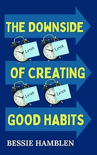 The Downside of Creating Good Habits
