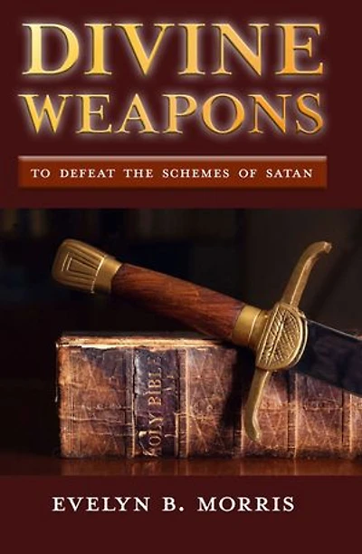 Divine Weapons: To Defeat the Schemes of Satan