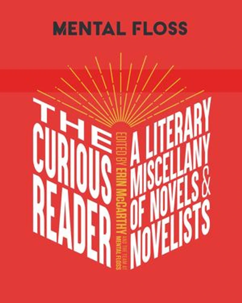 Mental Floss: The Curious Reader: | Facts About Famous Authors and Novels Book Lovers Literary Interest A Miscellany of & Novelists