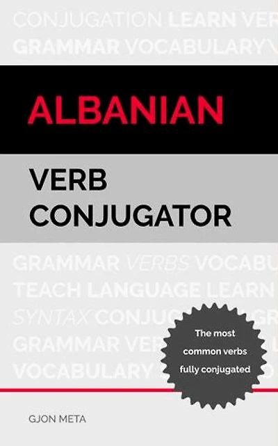 Albanian Verb Conjugator: The most common verbs fully conjugated