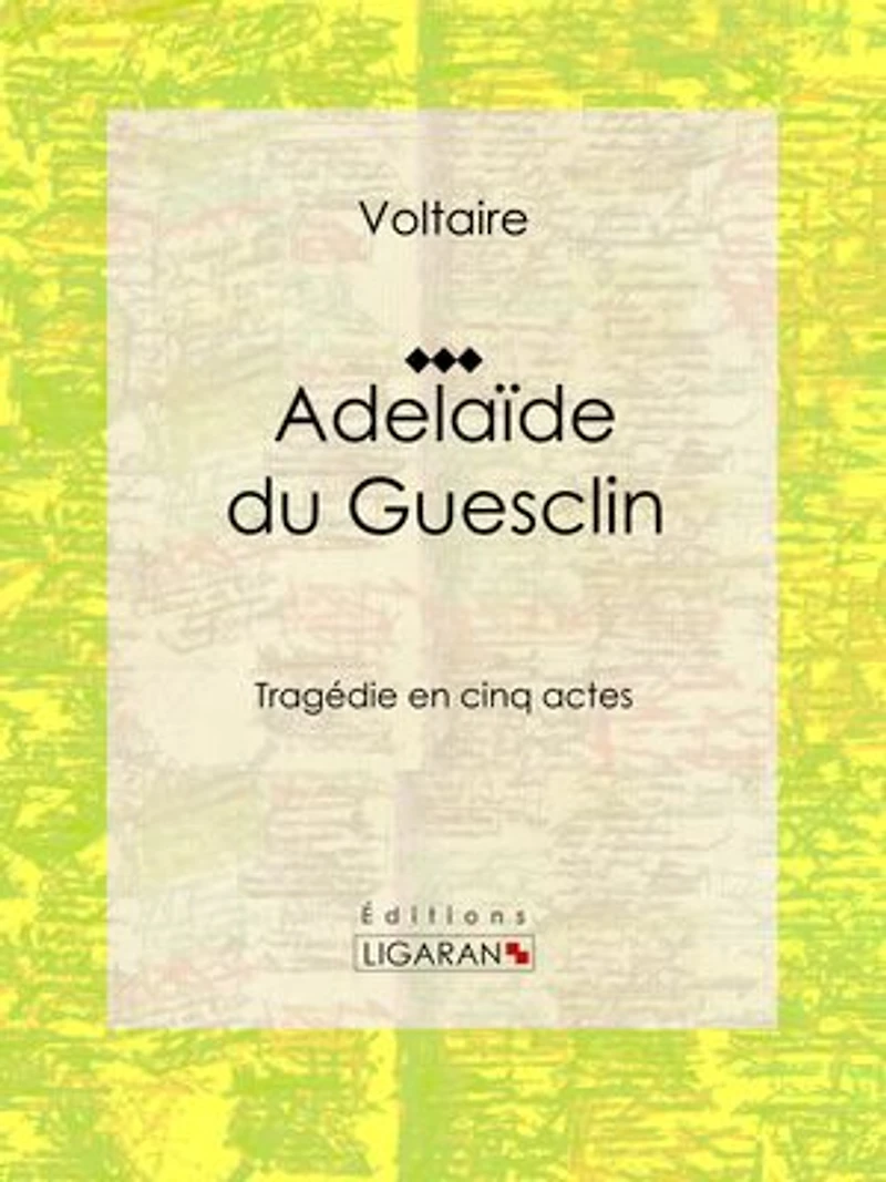 Adelaïde du Guesclin: Tragédie en cinq actes