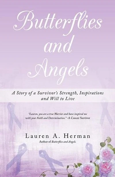 Butterflies and Angels: a Story of Survivor's Strength, Inspirations Will to Live