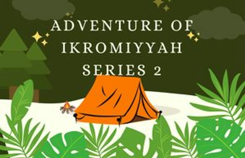 Adventure of Ikromiyyah( series 2)