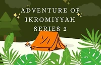 Adventure of Ikromiyyah( series 2)