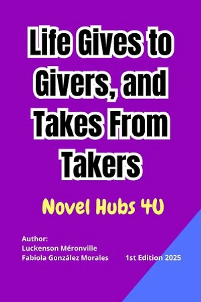 Life Gives to Givers, and Takes From Takers: Novel Hubs 4U, #1