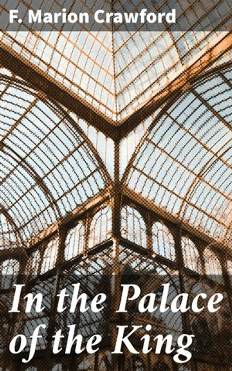 In the Palace of the King: Enriched edition. A Love Story of Old Madrid