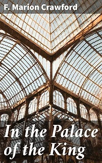 In the Palace of the King: Enriched edition. A Love Story of Old Madrid