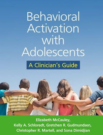 Behavioral Activation With Adolescents: A Clinician's Guide