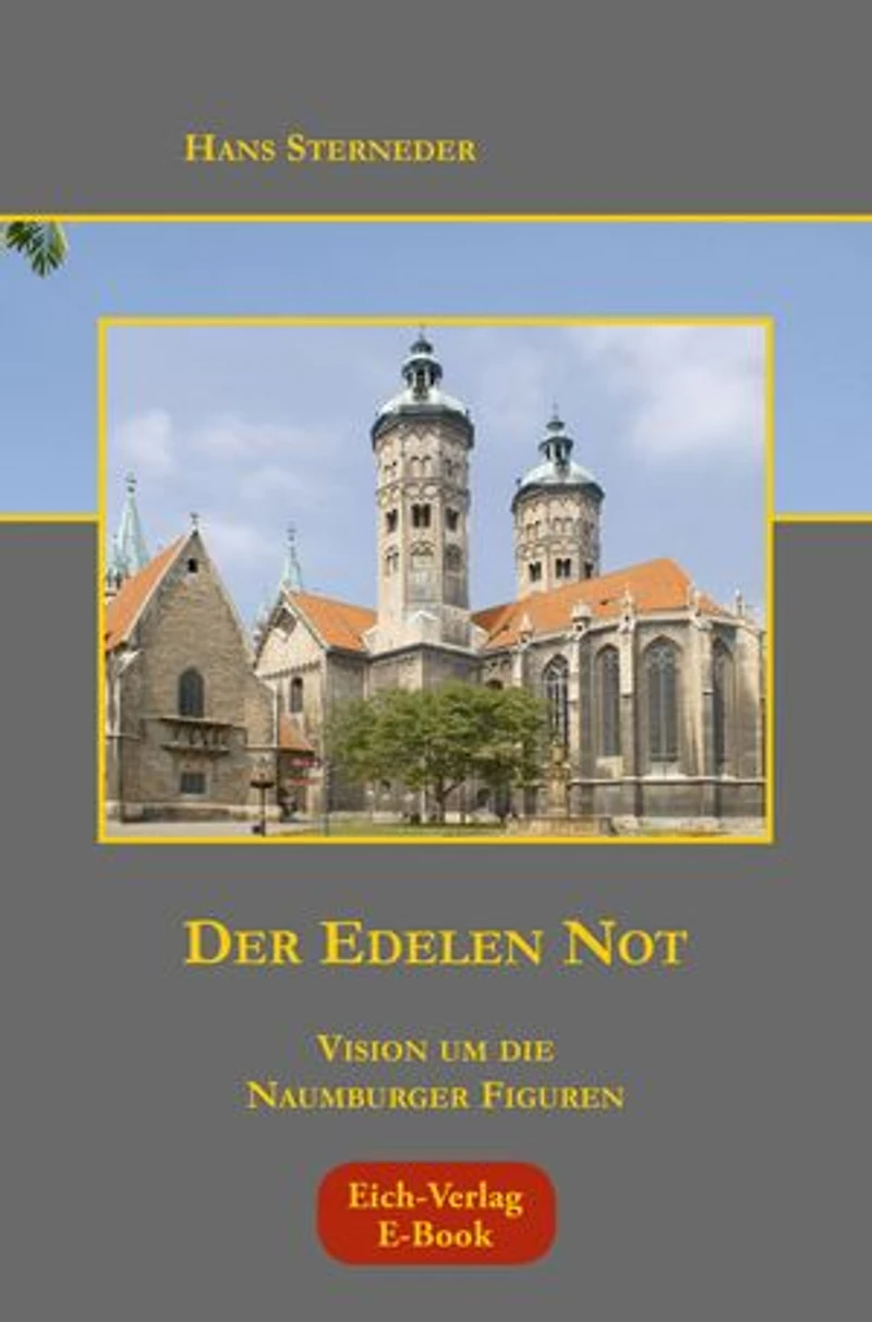 Der Edelen Not: Vision um die Naumburger Figuren