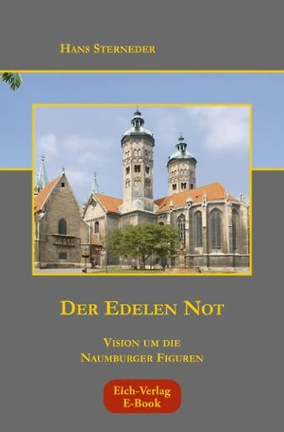 Der Edelen Not: Vision um die Naumburger Figuren