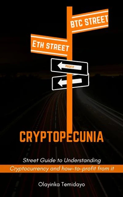 Cryptopecunia: Street guide to understanding cryptocurrency and how to profit from if
