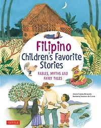 Filipino Children's Favorite Stories: Fables, Myths And Fairy Tales