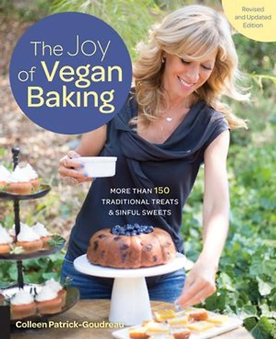 The Joy of Vegan Baking, Revised and Updated Edition: More than 150 Traditional Treats Sinful Sweets