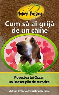 Cum să ai grijă de un câine?: Povestea lui Oscar, un Basset plin de surprize