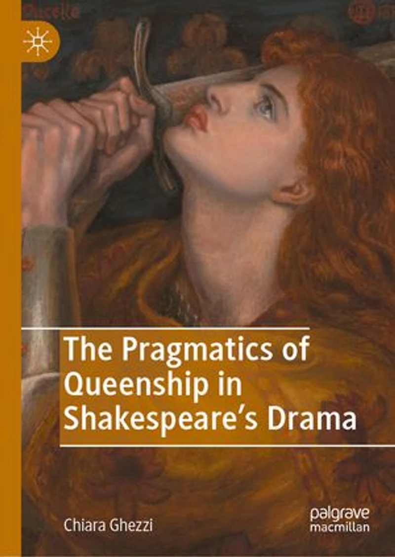 The Pragmatics of Queenship Shakespeare's Drama