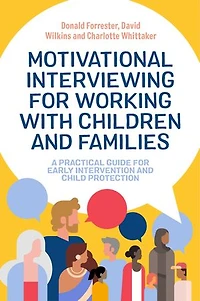 Motivational Interviewing for Working with Children and Families: A Practical Guide Early Intervention Child Protection