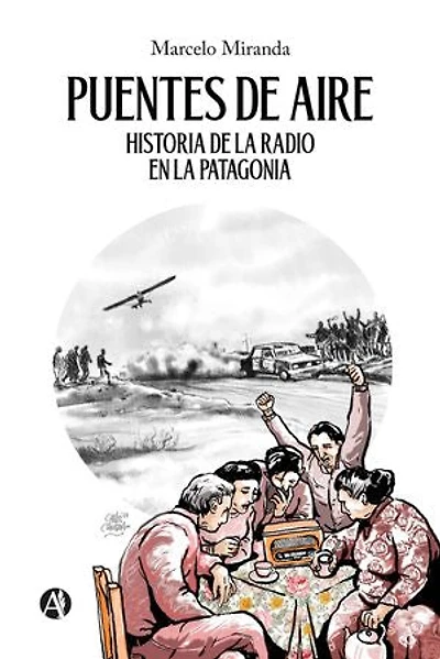 Puentes de aire: Historia de la radio en la Patagonia