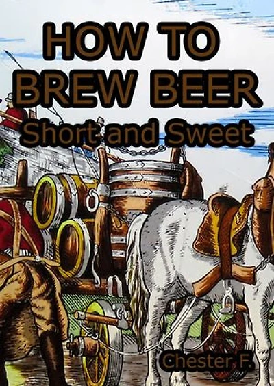 How To Brew Beer: Short and Sweet