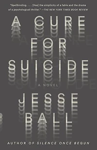 A Cure for Suicide: Novel