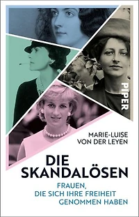 Die Skandalösen: Frauen, die sich ihre Freiheit genommen haben