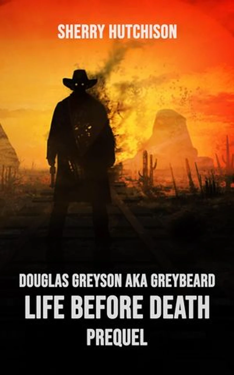 Douglas Greyson AKA Greybeard Life Before Death: Prequel