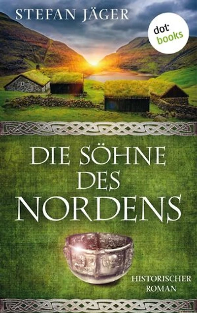 Die Söhne des Nordens: Die Silberkessel-Saga - Band 1: Historischer Roman aus der Zeit der Völkerwanderung