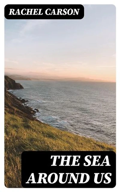 The Sea Around Us: Enriched edition.