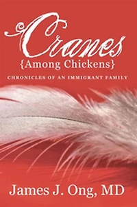 Cranes Among Chickens: Chronicles of an Immigrant Family