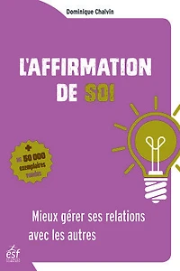 L'affirmation de soi: Mieux gérer ses relations avec les autres