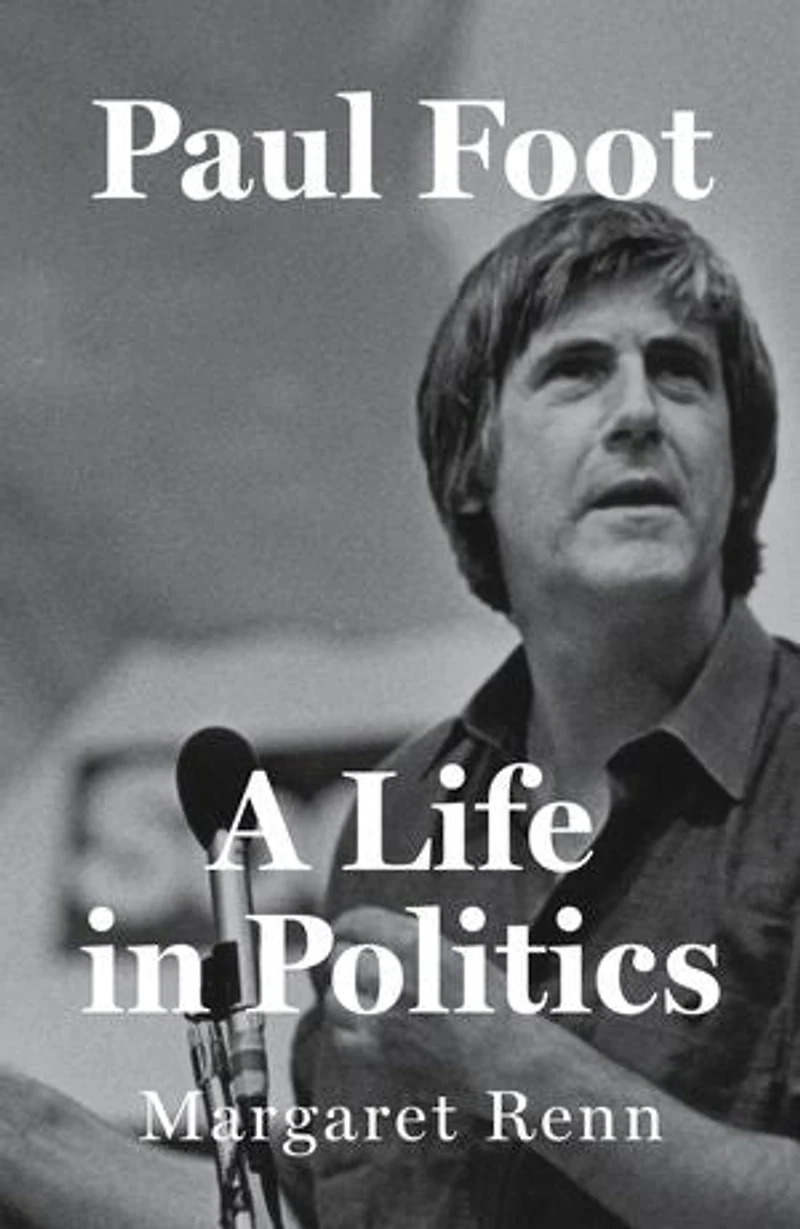 Paul Foot: A Life Politics