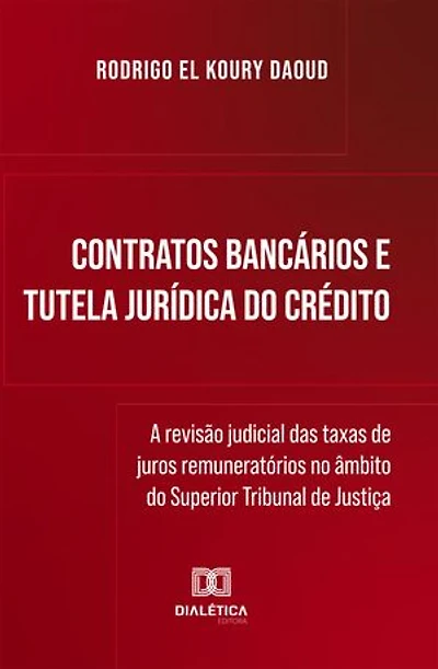 Contratos Bancários e Tutela Jurídica do Crédito: a revisão judicial das taxas de juros remuneratórios no âmbito do Superior Tribunal de Justiça