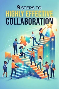 9 Steps To Highly Effective Collaboration