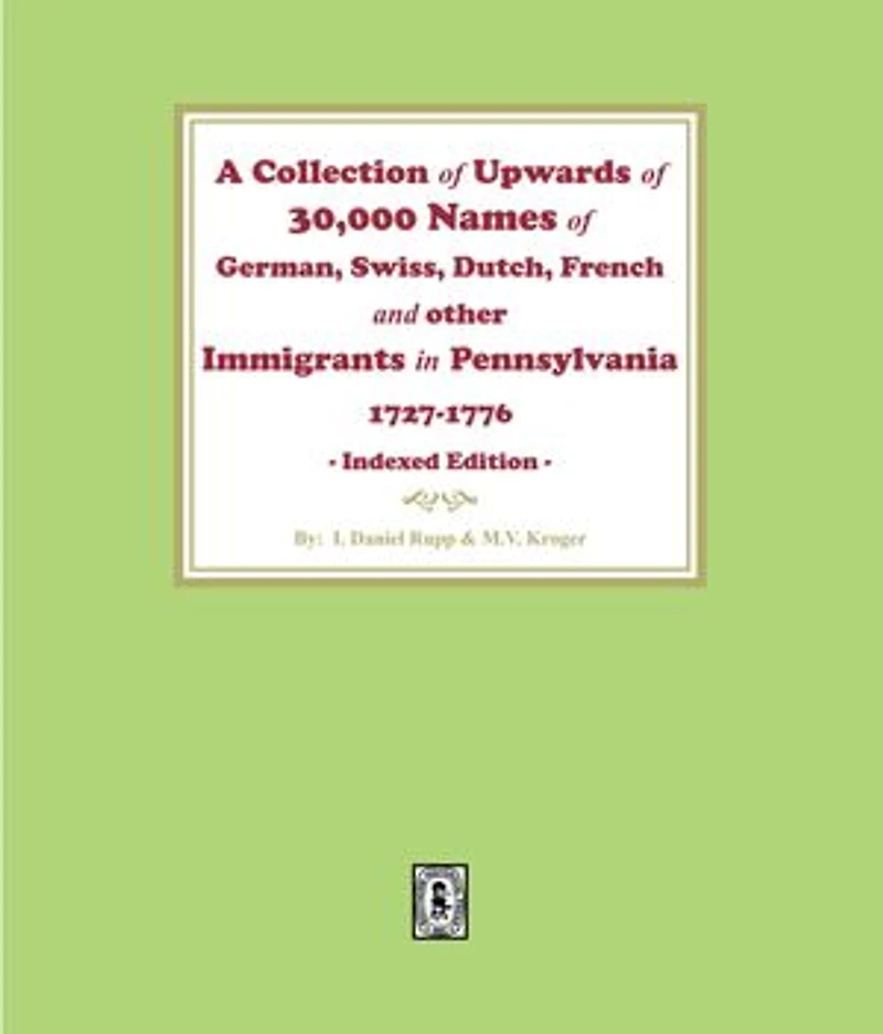 A Collection of Upwards of 30,000 names of German, Swiss, Dutch