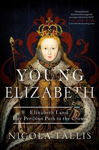 Young Elizabeth: Elizabeth I and Her Perilous Path to the Crown