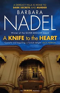 A Knife to THE Heart (Ikmen Mystery 21): Inspiration for TURKISH DETECTIVE, BBC Two's sensational new TV series