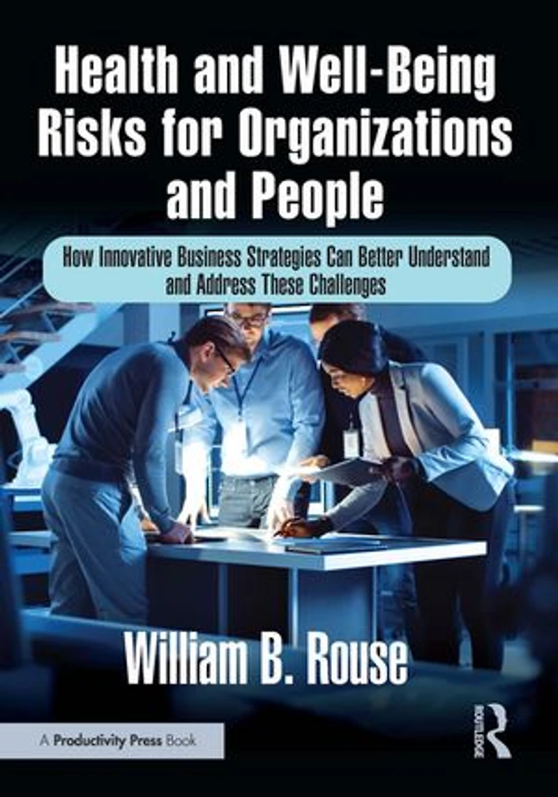 Health and Well-Being Risks for Organizations People: How Innovative Business Strategies Can Better Understand Address These Challenges