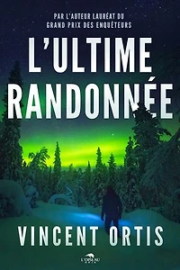L'ultime randonnée: un thriller par l'auteur lauréat du Grand Prix des Enquêteurs