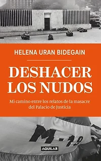 Deshacer los nudos: Mi camino entre los relatos de la masacre del Palacio de Justicia