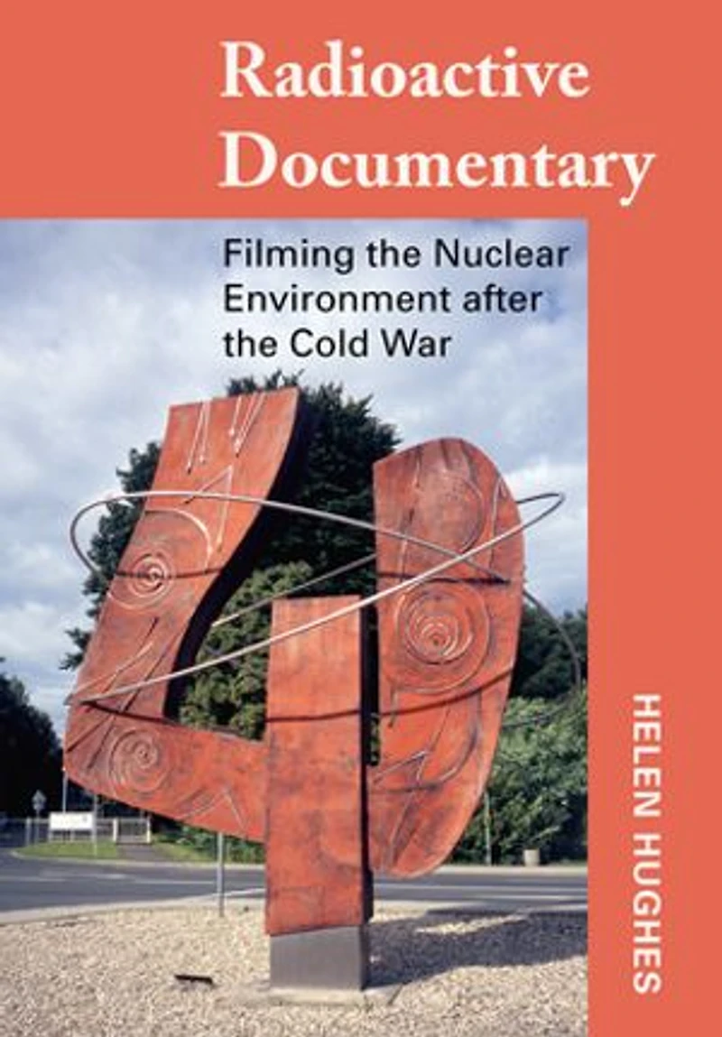 Radioactive Documentary: Filming The Nuclear Environment After Cold War