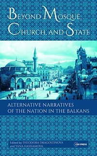 Beyond Mosque, Church, and State: Alternative Narratives of the Nation Balkans