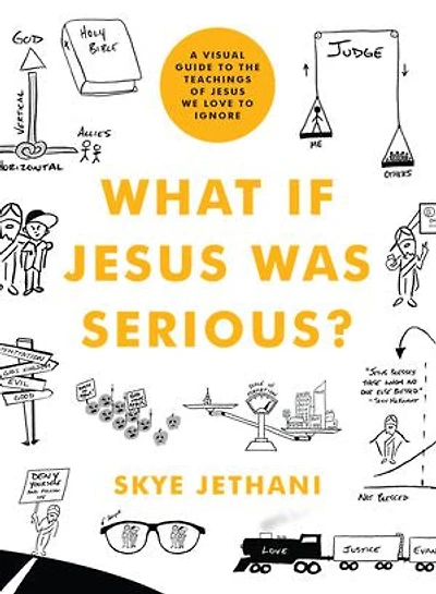 What If Jesus Was Serious?: A Visual Guide to the Teachings of We Love Ignore