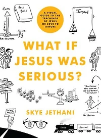 What If Jesus Was Serious?: A Visual Guide to the Teachings of We Love Ignore