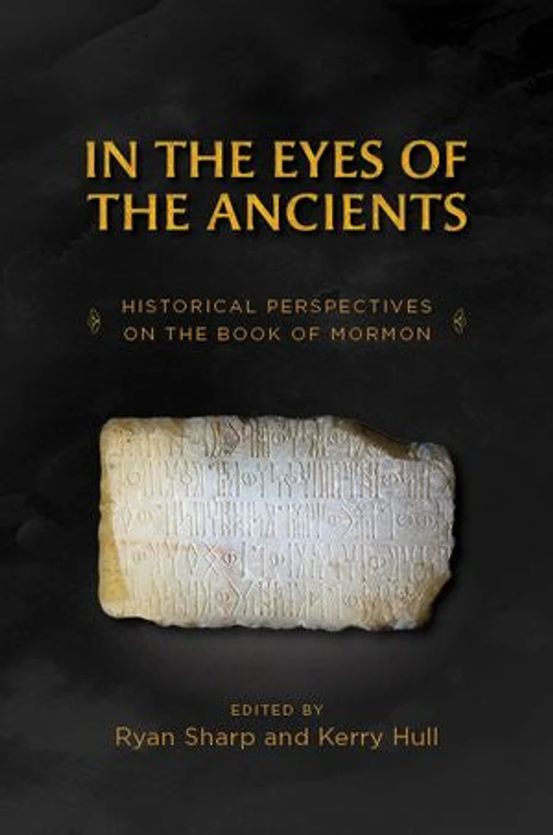 In the Eyes of the Ancients: Historical Perspectives on the Book of Mormon