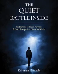 The Quiet Battle Inside: Six Journeys to Focus, Purpose & Inner Strength in a Distracted World