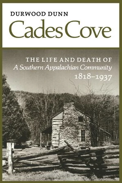 Cades Cove: The Life And Death Of A Southern Appalachian Community