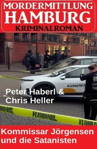 Kommissar Jörgensen und die Satanisten: Mordermittlung Hamburg Kriminalroman